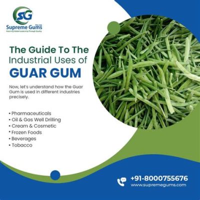  Guar Gum: Unlocking its Potential for Thickening and Stabilization in Industrial Applications!